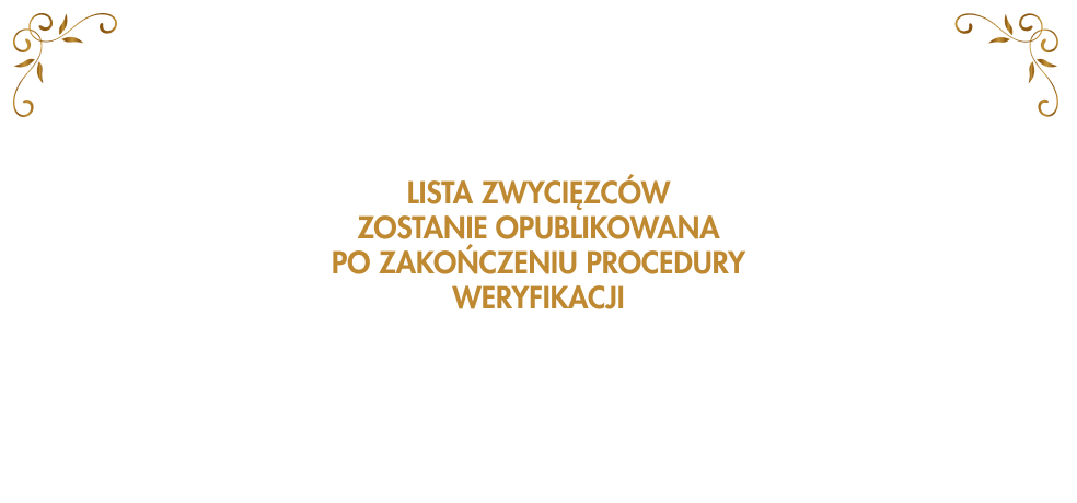Lista zwycięzców zostanie opublikowana po zakończeniu procedury weryfikacji.